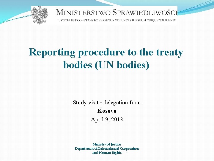 Reporting procedure to the treaty bodies (UN bodies) Study visit - delegation from Kosovo
