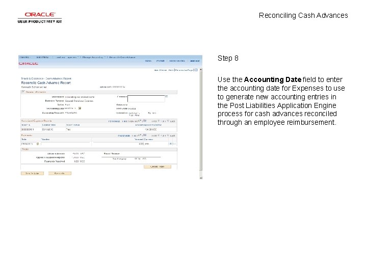 Reconciling Cash Advances Step 8 Use the Accounting Date field to enter the accounting