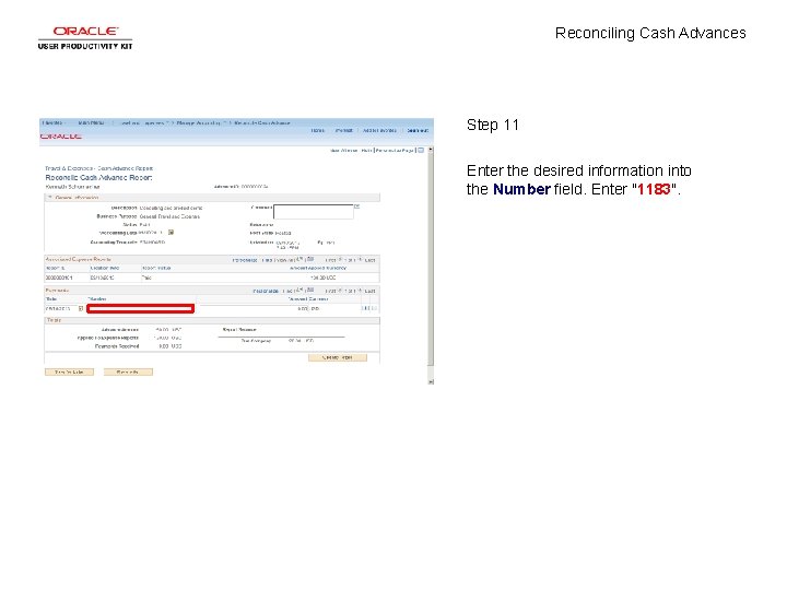 Reconciling Cash Advances Step 11 Enter the desired information into the Number field. Enter