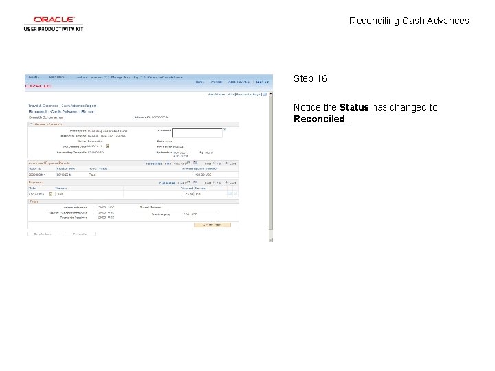Reconciling Cash Advances Step 16 Notice the Status has changed to Reconciled. 