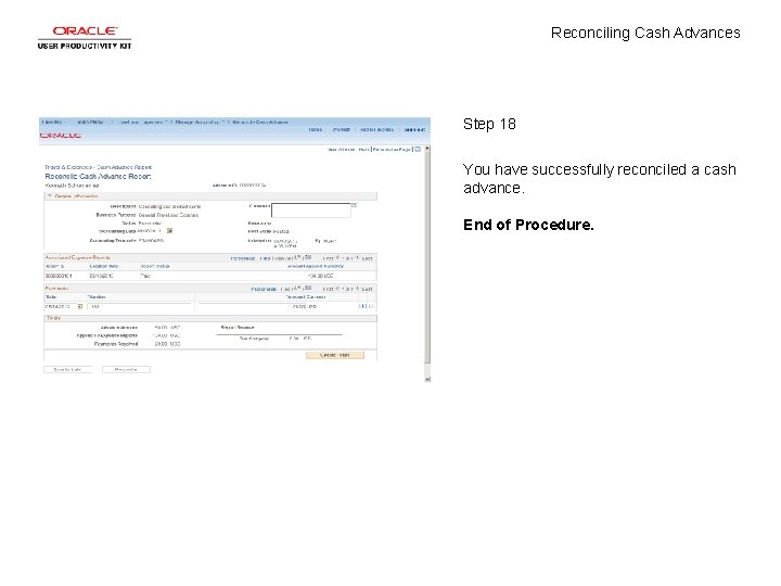 Reconciling Cash Advances Step 18 You have successfully reconciled a cash advance. End of