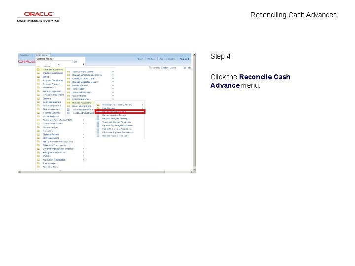 Reconciling Cash Advances Step 4 Click the Reconcile Cash Advance menu. 
