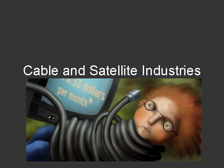 Cable and Satellite Industries 