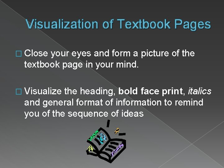 Visualization of Textbook Pages � Close your eyes and form a picture of the