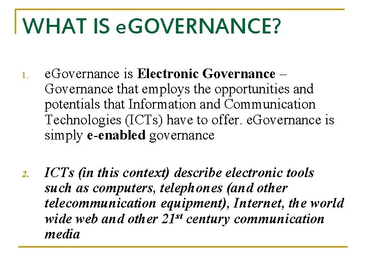 WHAT IS e. GOVERNANCE? 1. e. Governance is Electronic Governance – Governance that employs