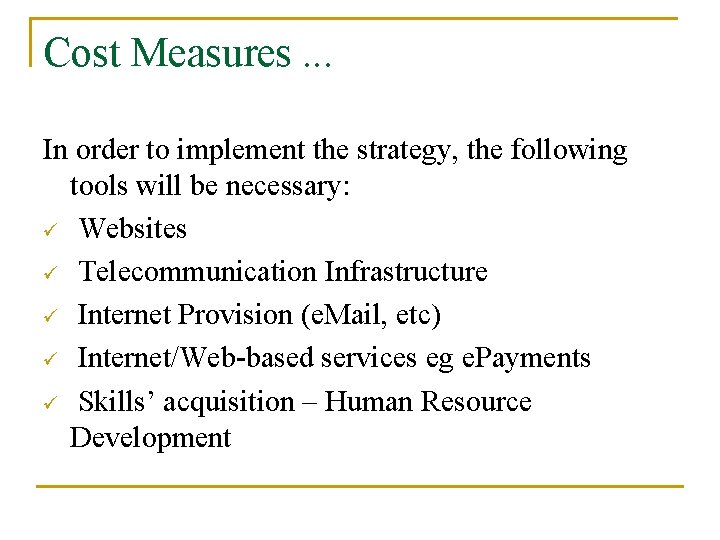 Cost Measures. . . In order to implement the strategy, the following tools will