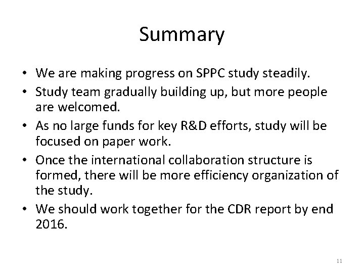 Summary • We are making progress on SPPC study steadily. • Study team gradually