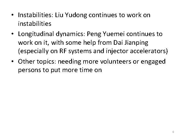  • Instabilities: Liu Yudong continues to work on instabilities • Longitudinal dynamics: Peng