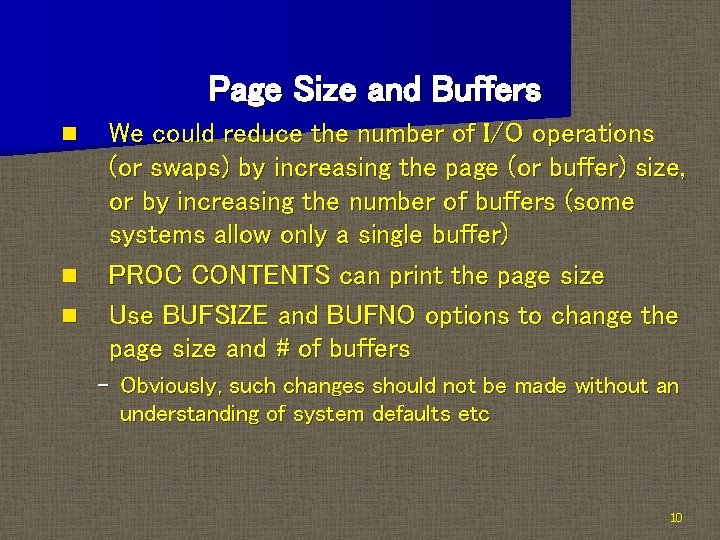 Page Size and Buffers n n n We could reduce the number of I/O