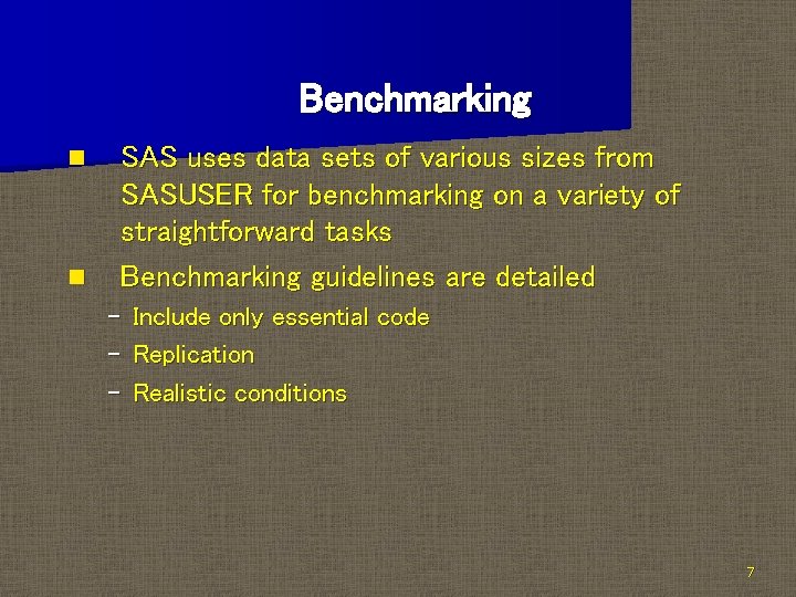 Benchmarking n n SAS uses data sets of various sizes from SASUSER for benchmarking