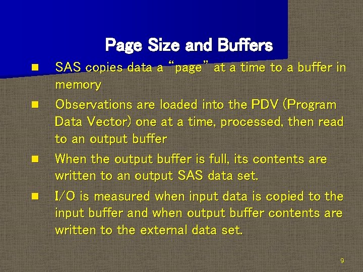Page Size and Buffers n n SAS copies data a “page” at a time