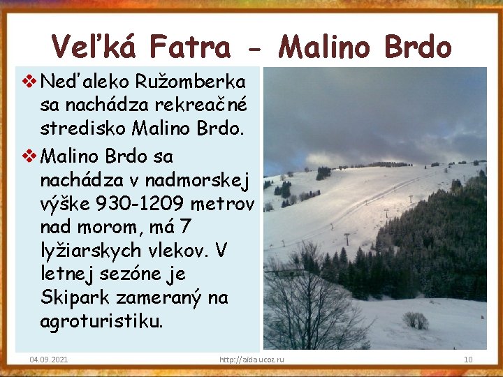 Veľká Fatra - Malino Brdo v Neďaleko Ružomberka sa nachádza rekreačné stredisko Malino Brdo.