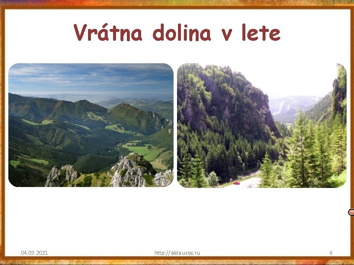 Vrátna dolina v lete 04. 09. 2021 http: //aida. ucoz. ru 6 