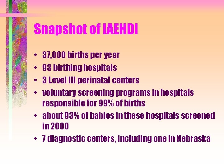 Snapshot of IAEHDI • • 37, 000 births per year 93 birthing hospitals 3