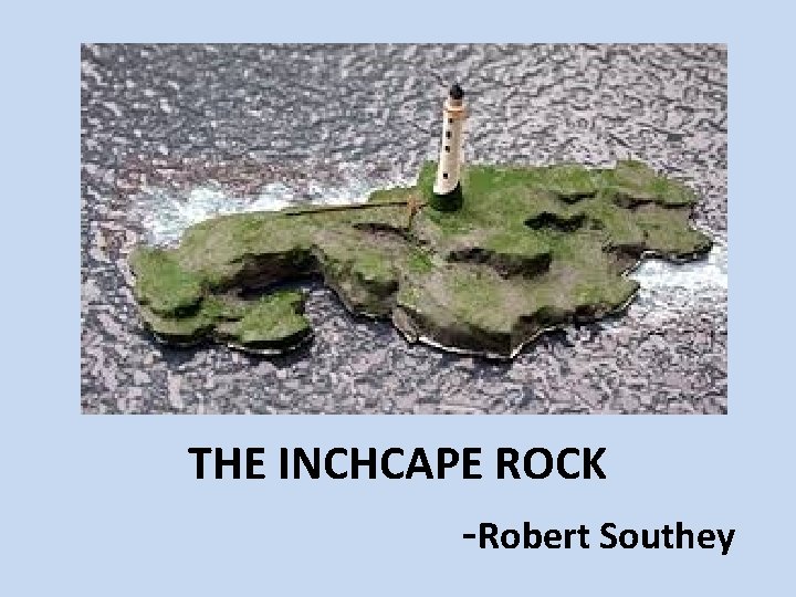 THE INCHCAPE ROCK -Robert Southey 