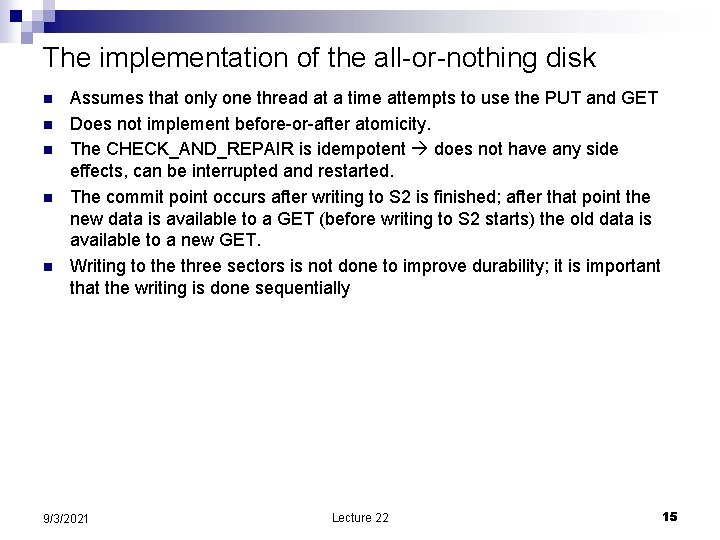 The implementation of the all-or-nothing disk n n n Assumes that only one thread