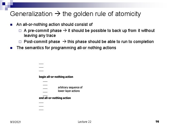 Generalization the golden rule of atomicity n n An all-or-nothing action should consist of