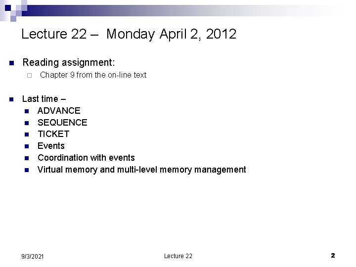 Lecture 22 – Monday April 2, 2012 n Reading assignment: ¨ n Chapter 9