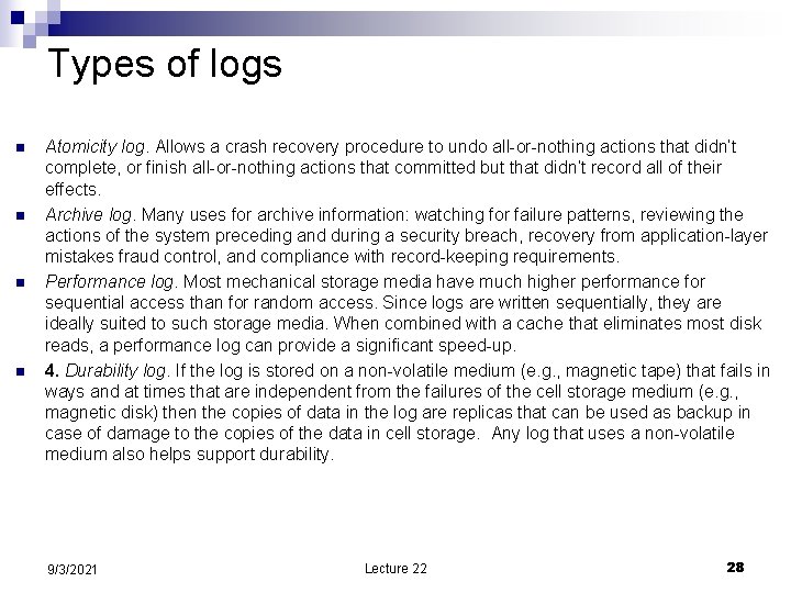 Types of logs n n Atomicity log. Allows a crash recovery procedure to undo