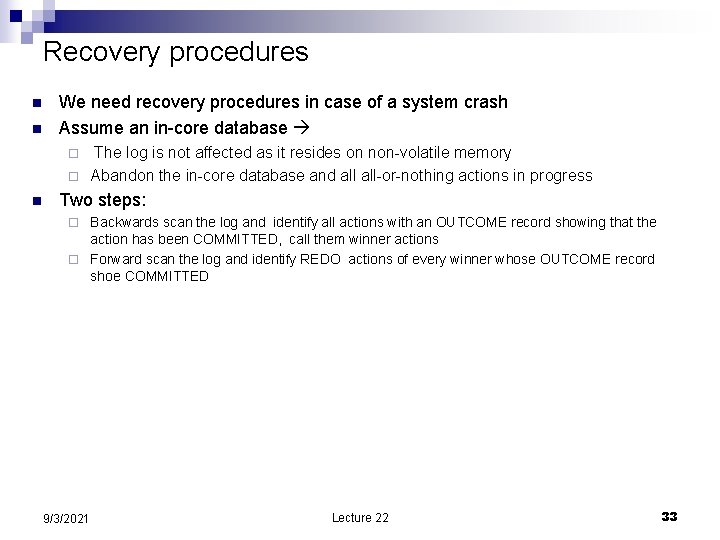 Recovery procedures n n We need recovery procedures in case of a system crash