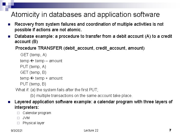 Atomicity in databases and application software n n Recovery from system failures and coordination