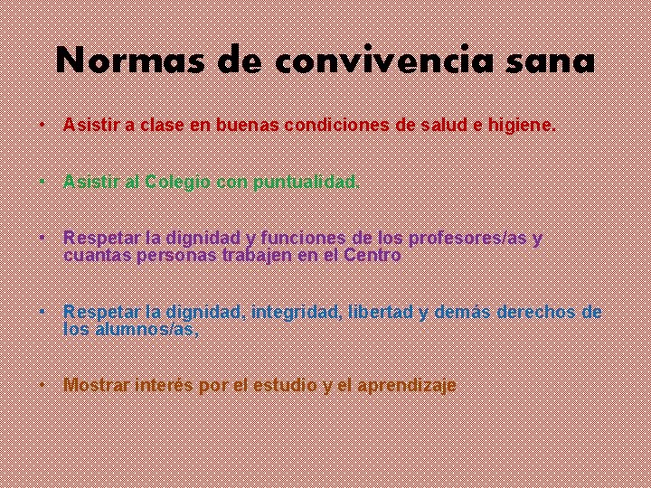 Normas de convivencia sana • Asistir a clase en buenas condiciones de salud e