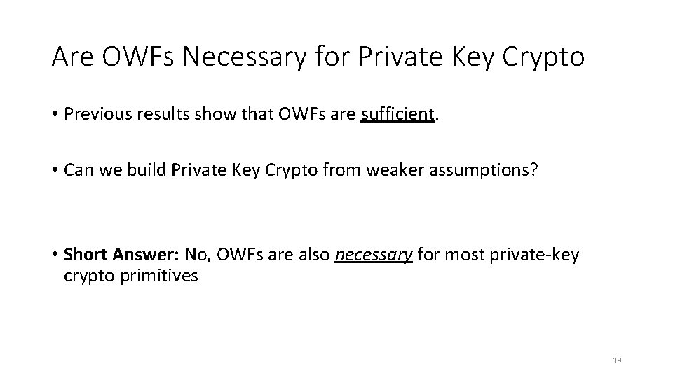 Are OWFs Necessary for Private Key Crypto • Previous results show that OWFs are