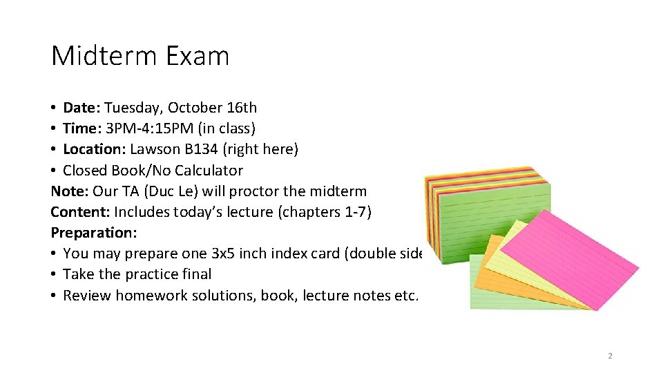 Midterm Exam • Date: Tuesday, October 16 th • Time: 3 PM-4: 15 PM