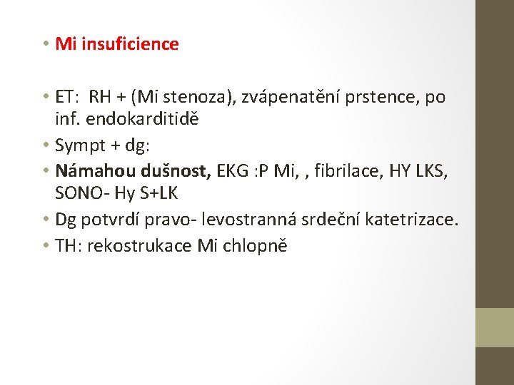  • Mi insuficience • ET: RH + (Mi stenoza), zvápenatění prstence, po inf.