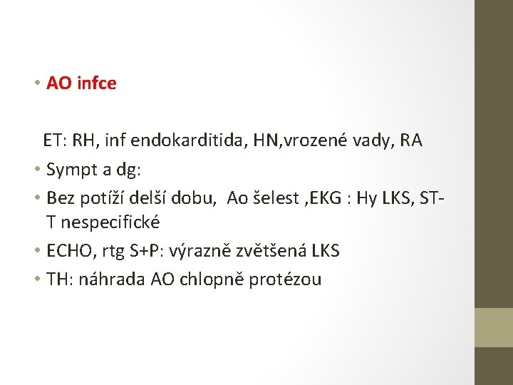  • AO infce ET: RH, inf endokarditida, HN, vrozené vady, RA • Sympt