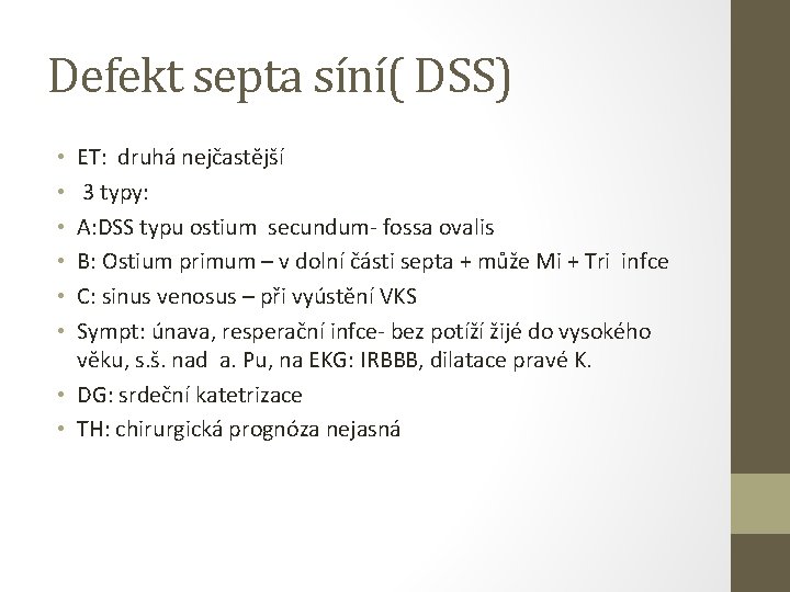 Defekt septa síní( DSS) ET: druhá nejčastější 3 typy: A: DSS typu ostium secundum-