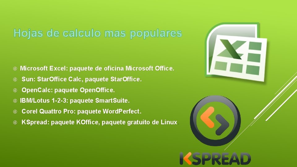 Hojas de calculo mas populares Microsoft Excel: paquete de oficina Microsoft Office. Sun: Star.