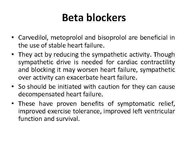 Beta blockers • Carvedilol, metoprolol and bisoprolol are beneficial in the use of stable