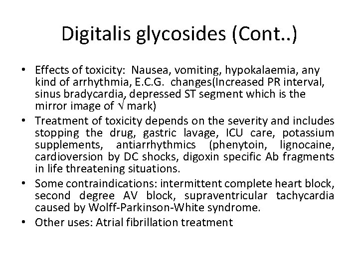 Digitalis glycosides (Cont. . ) • Effects of toxicity: Nausea, vomiting, hypokalaemia, any kind