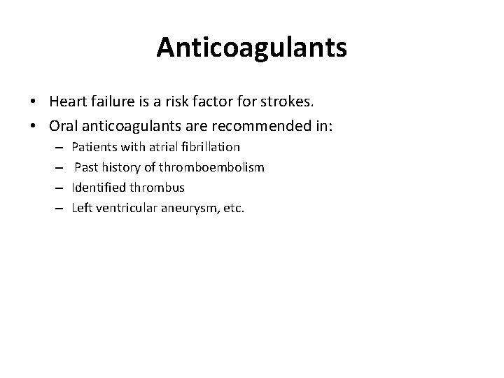 Anticoagulants • Heart failure is a risk factor for strokes. • Oral anticoagulants are