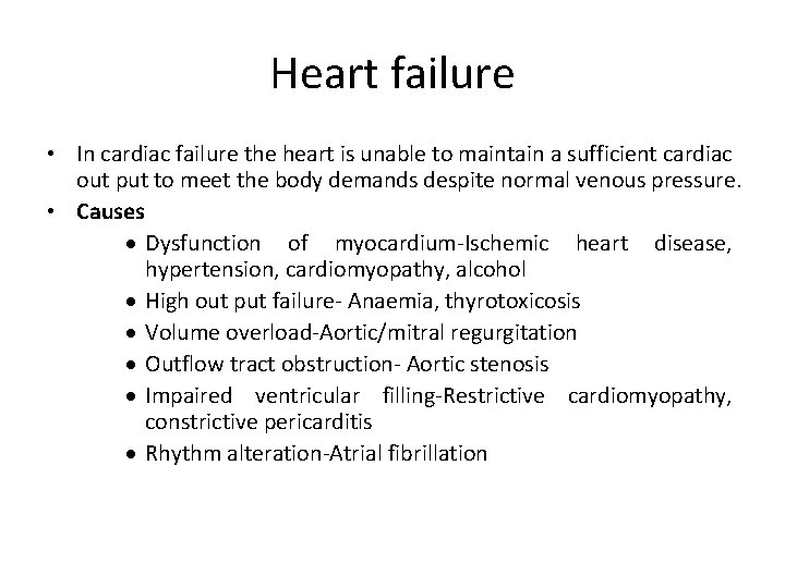 Heart failure • In cardiac failure the heart is unable to maintain a sufficient