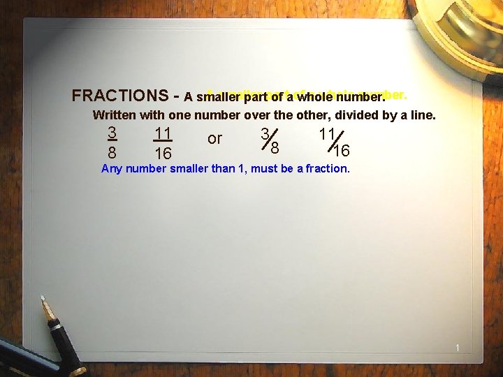 A smaller a whole number. FRACTIONS - A smaller part of aof whole number.