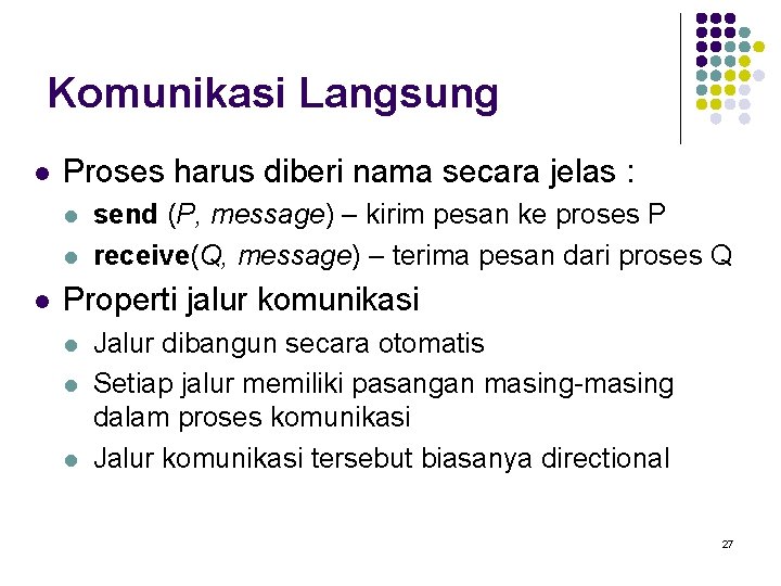 Komunikasi Langsung l Proses harus diberi nama secara jelas : l l l send