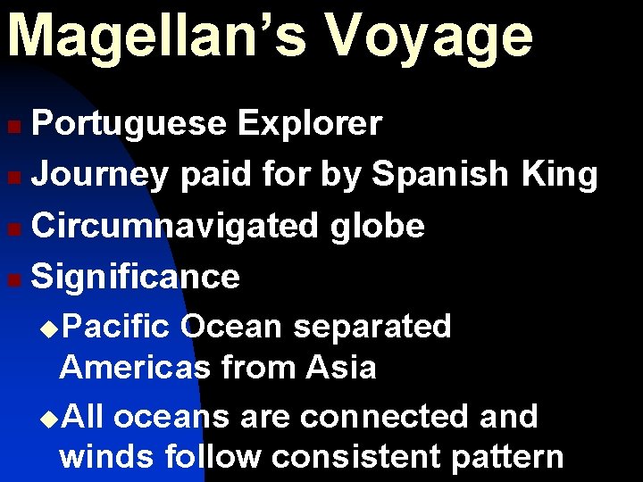 Magellan’s Voyage Portuguese Explorer n Journey paid for by Spanish King n Circumnavigated globe