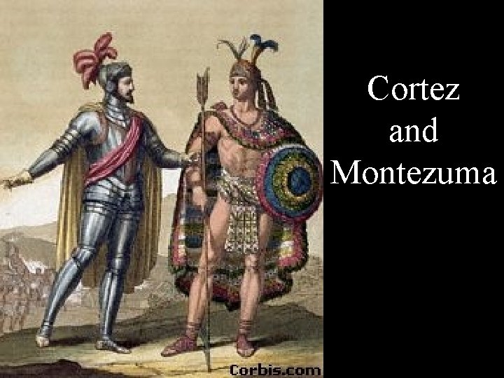 Cortez and Montezuma 