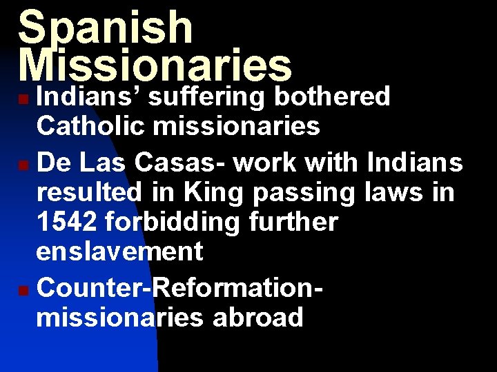 Spanish Missionaries Indians’ suffering bothered Catholic missionaries n De Las Casas- work with Indians