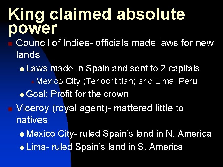 King claimed absolute power n Council of Indies- officials made laws for new lands