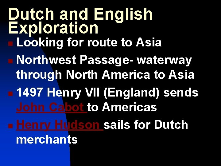 Dutch and English Exploration Looking for route to Asia n Northwest Passage- waterway through