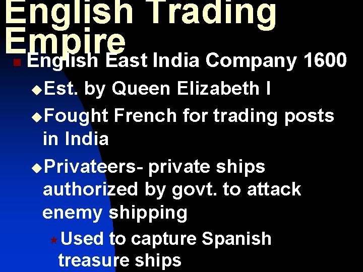 English Trading Empire English East India Company 1600 n u. Est. by Queen Elizabeth