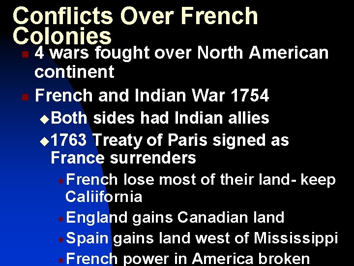 Conflicts Over French Colonies 4 wars fought over North American continent n French and