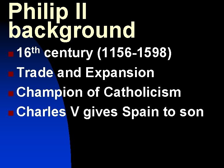 Philip II background th n 16 century (1156 -1598) n Trade and Expansion n