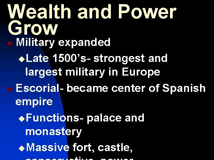 Wealth and Power Grow Military expanded u. Late 1500’s- strongest and largest military in