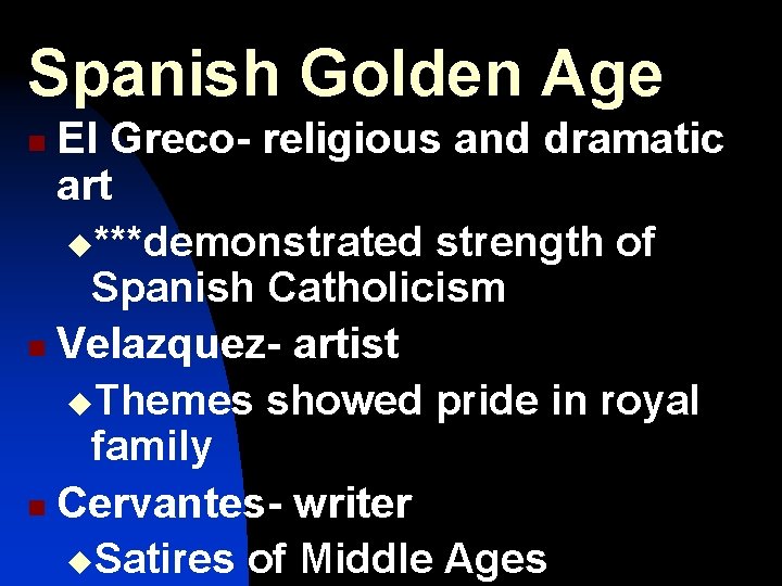 Spanish Golden Age El Greco- religious and dramatic art u***demonstrated strength of Spanish Catholicism