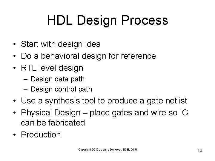 HDL Design Process • Start with design idea • Do a behavioral design for