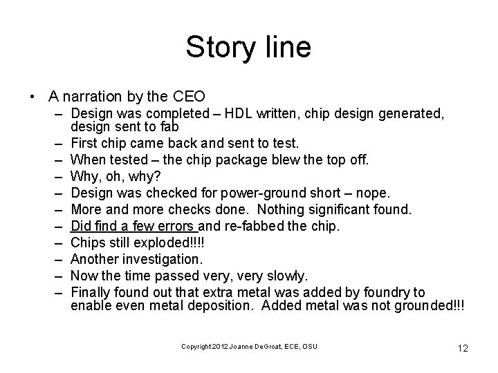 Story line • A narration by the CEO – Design was completed – HDL